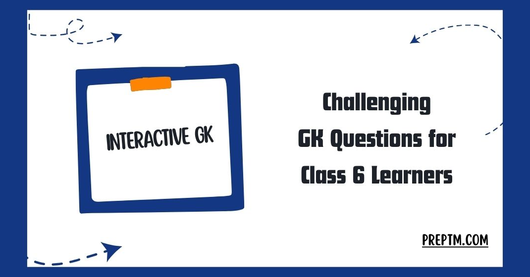General Knowledge for Class 6 with Answers